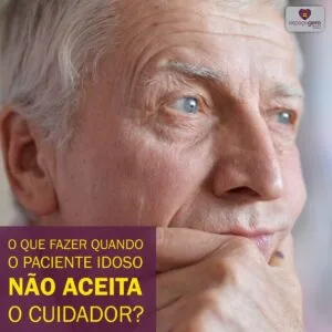 Leia mais sobre o artigo O que fazer quando o paciente não aceita o cuidador?