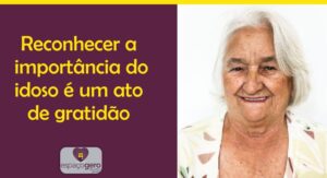 Leia mais sobre o artigo Reconhecer a importância do idoso é um ato de gratidão e respeito