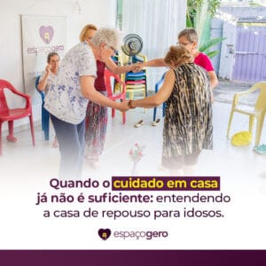Leia mais sobre o artigo Quando o cuidado em casa já não é suficiente: entendendo a casa de repouso para idosos