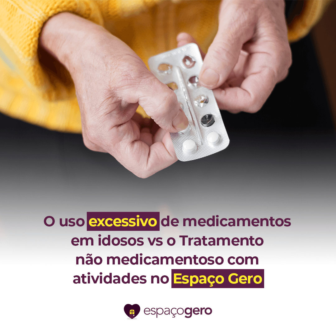 Leia mais sobre o artigo O uso excessivo de medicamentos em idosos vs o Tratamento não medicamentoso com atividades no espaço Gero
